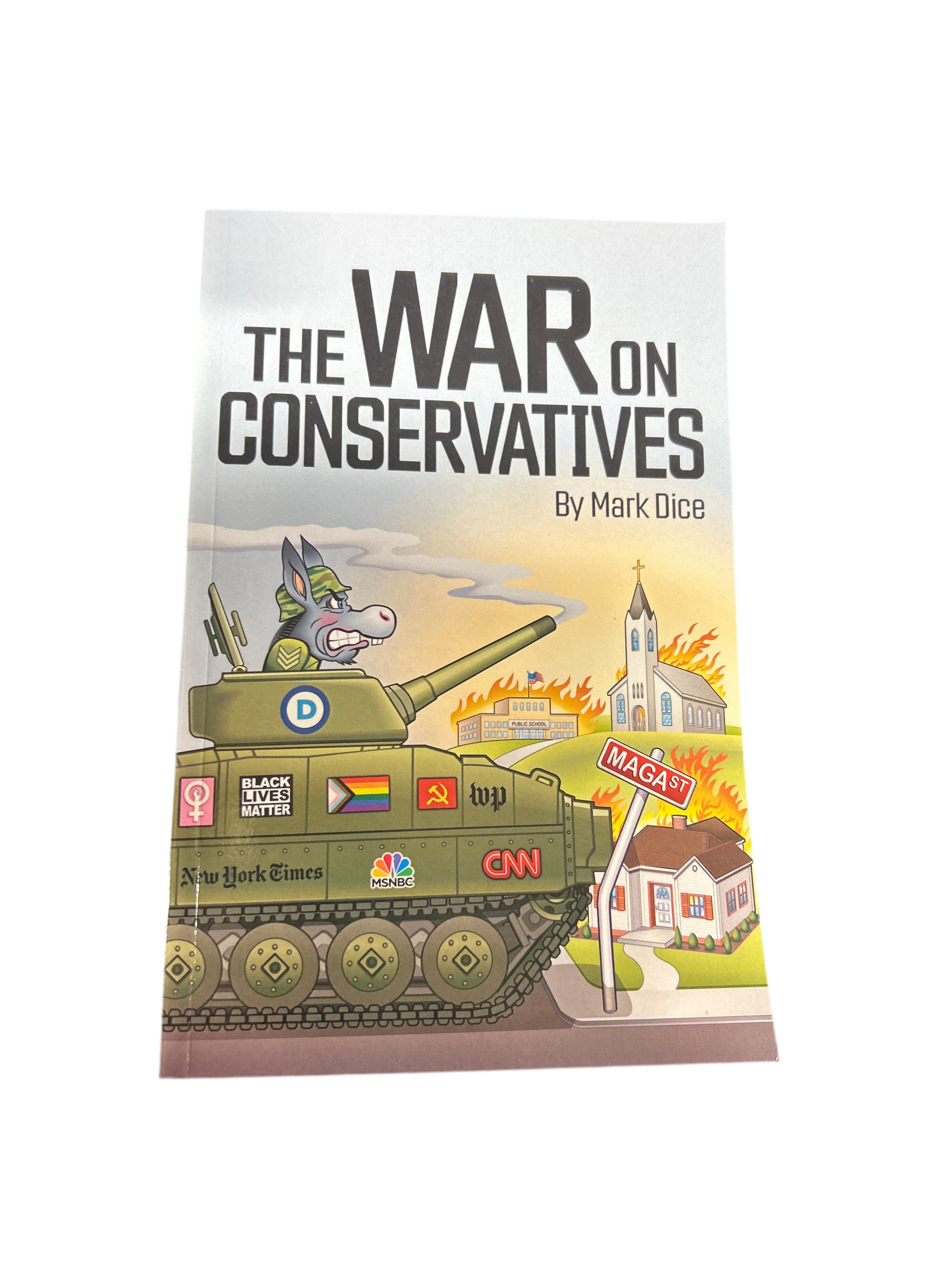 THE WAR ON CONSERVATIVES (BOOK) BY MARK DICE
